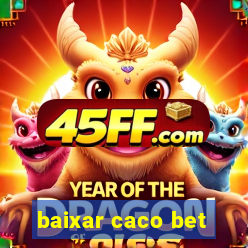 baixar caco bet